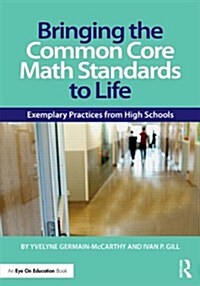 Bringing the Common Core Math Standards to Life : Exemplary Practices from High Schools (Paperback, 2 ed)