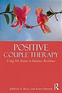 Positive Couple Therapy : Using We-Stories to Enhance Resilience (Paperback)