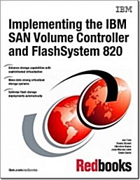 Implementing the IBM San Volume Controller and Flashsystem 820 (Paperback)