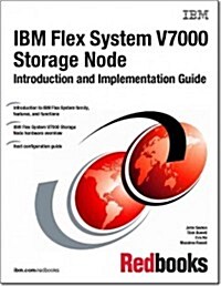 IBM Flex System V7000 Storage Node Introduction and Implementation Guide (Paperback)
