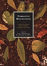 Narrative Reflections: How Witnessing Their Stories Changes Our Lives (Paperback)