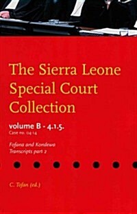 The Sierra Leone Special Court Collection: Volume B-4.1.5. - Case No. Scsl-04-14 - The Prosecutor Against Fofana and Kondewa, Transcripts Part 2 (Paperback)