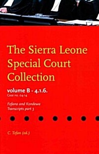 The Sierra Leone Special Court Collection: Volume B-4.1.6. - Case No. Scsl-04-14 - The Prosecutor Against Fofana and Kondewa, Transcripts Part 3 (Paperback)