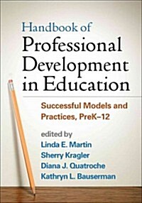 Handbook of Professional Development in Education: Successful Models and Practices, Prek-12 (Hardcover)