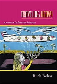 Traveling Heavy: A Memoir in Between Journeys (Paperback)