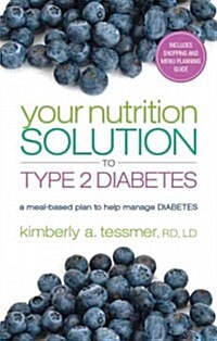 Your Nutrition Solution to Type 2 Diabetes: A Meal-Based Plan to Help Manage Diabetes (Paperback)