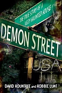 Demon Street, USA: The True Story of a Very Haunted House (Paperback)