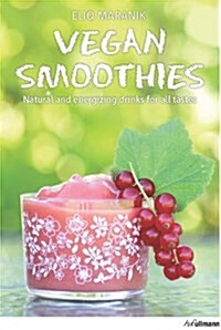 Vegan Smoothies: Natural and Energizing Drinks for All Tastes (Hardcover)