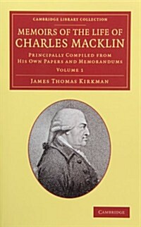 Memoirs of the Life of Charles Macklin, Esq. 2 Volume Set : Principally Compiled from his Own Papers and Memorandums (Package)