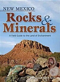 New Mexico Rocks & Minerals: A Field Guide to the Land of Enchantment (Paperback)