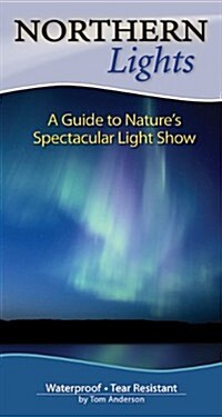 Northern Lights: A Guide to Natures Spectacular Light Show (Paperback)