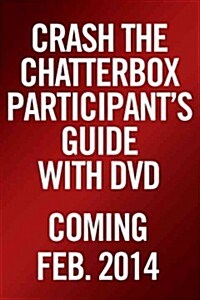 Crash the Chatterbox Participants Guide (Paperback, DVD)