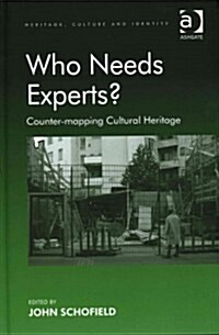 Who Needs Experts? : Counter-Mapping Cultural Heritage (Hardcover, New ed)