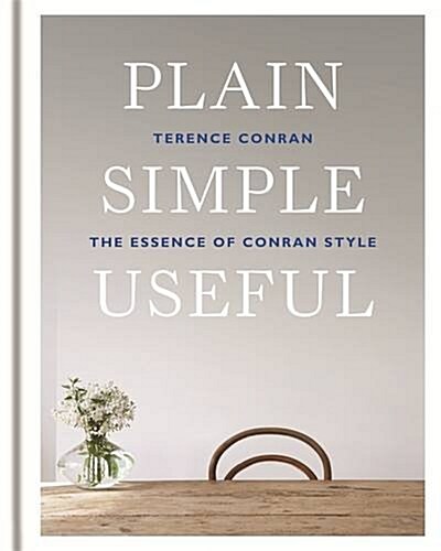 Plain Simple Useful : The Essence of Conran Style (Hardcover)
