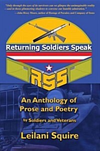 Returning Soldiers Speak: An Anthology of Prose and Poetry by Soldiers and Veterans (Paperback)