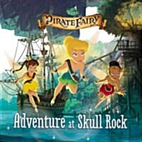 Disney Fairies: The Pirate Fairy: Adventure at Skull Rock (Paperback)