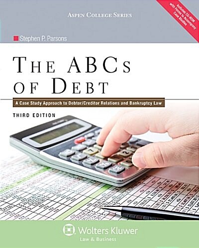 ABCs of Debt: A Case Study Approach to Debtor/Creditor Relations and Bankruptcy Law (Paperback, 3)