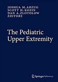 The Pediatric Upper Extremity (Hardcover, 2015)