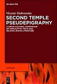 Second Temple Pseudepigraphy: A Cross-Cultural Comparison of Apocalyptic Texts and Related Jewish Literature (Hardcover)