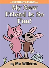 [중고] My New Friend Is So Fun!-An Elephant and Piggie Book (Hardcover)