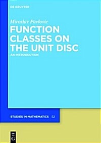 Function Classes on the Unit Disc: An Introduction (Hardcover)
