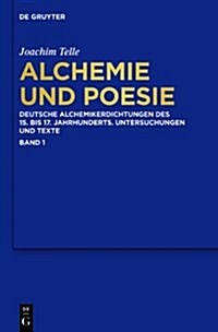 Alchemie Und Poesie: Deutsche Alchemikerdichtungen Des 15. Bis 17. Jahrhunderts. Untersuchungen Und Texte (Hardcover)