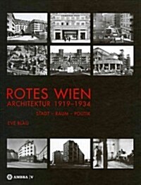 Rotes Wien: Architektur 1919-1934: Stadt-Raum-Politik (Hardcover)