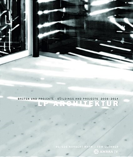 LP Architektur: Bauten Und Projekte - Buildings and Projects - 2008-2014 (Hardcover)