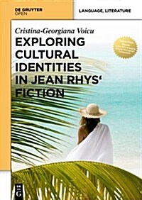 Exploring Cultural Identities in Jean Rhys Fiction (Hardcover)