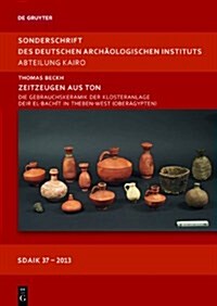 Zeitzeugen Aus Ton: Die Gebrauchskeramik Der Klosteranlage Deir El-Bach? in Theben-West (Ober?ypten) (Hardcover)