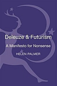 Deleuze and Futurism : A Manifesto for Nonsense (Hardcover)