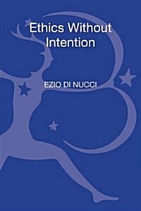 Ethics Without Intention (Hardcover)