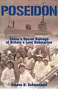 Poseidon: Chinas Secret Salvage of Britains Lost Submarine (Hardcover)