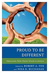Proud to Be Different: Ethnocentric Niche Charter Schools in America (Hardcover)