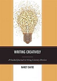 Writing Creatively: A Guided Journal to Using Literary Devices (Spiral)