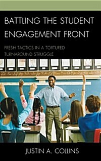 Battling the Student Engagement Front: Fresh Tactics in a Tortured Turnaround Struggle (Paperback)