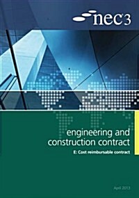 NEC3 Engineering and Construction Contract Option E: Cost reimbursable contract (Paperback)