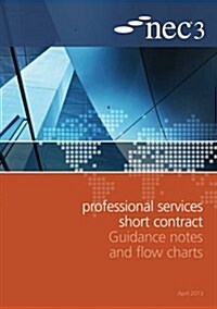 Nec3 Professional Services Short Contract Guidance Notes and Flow Charts (Paperback)