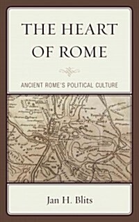 The Heart of Rome: Ancient Romes Political Culture (Hardcover)