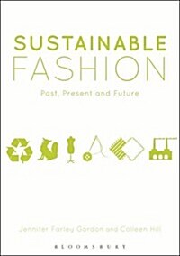 Sustainable Fashion : Past, Present and Future (Hardcover)