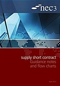 Nec3 Supply Short Contract Guidance Notes and Flow Charts (Paperback)