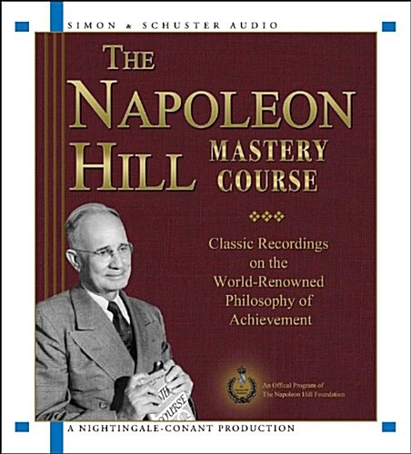 The Napoleon Hill Mastery Course: Classic Recordings on the World-Renowned Philosophy of Achievement (Audio CD)