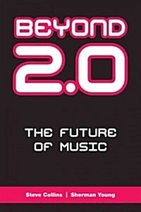 Beyond 2.0 : The Future of Music (Paperback)