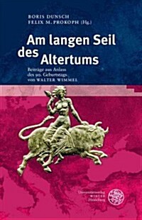 Am Langen Seil Des Altertums: Beitrage Aus Anlass Des 90. Geburtstags Von Walter Wimmel (Paperback)