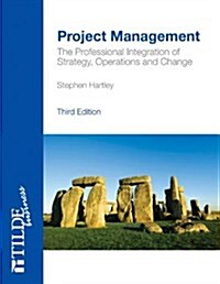 Project Management: The Professional Integration of Strategy, Operations and Change (Paperback)