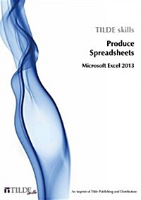 Microsoft Excel 2013: Produce Spreadsheets (Paperback)