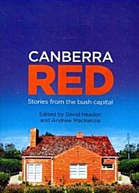 Canberra Red: Stories from the Bush Capital (Paperback)