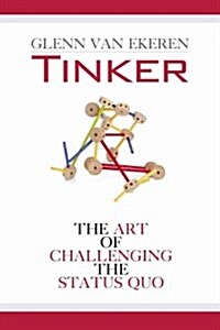 Tinker: The Art of Challenging the Status Quo (Paperback)