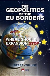 The Geopolitics of the Eu Borders: Where Should Expansion Stop? (Paperback)