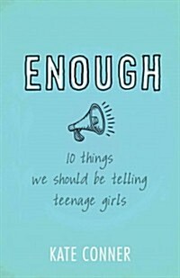 Enough: 10 Things We Should Be Telling Teenage Girls (Paperback)